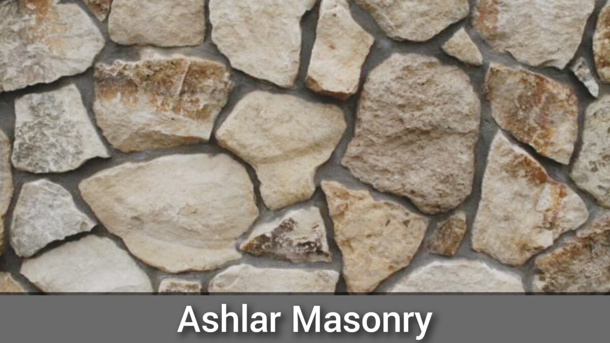 Ashlar Masonry - Types, Pattern And Advantages